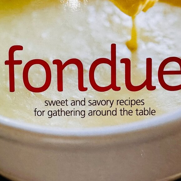 Fondue: Sweet & Savory Recipes - By Bob & Coleen Simmons - Picture 3 of 7